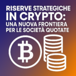 Riserve Strategiche in Crypto: Una Nuova Frontiera per le Società Quotate