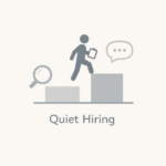 L’era del “Quiet Hiring”: Come le aziende ottengono nuove competenze senza assumere